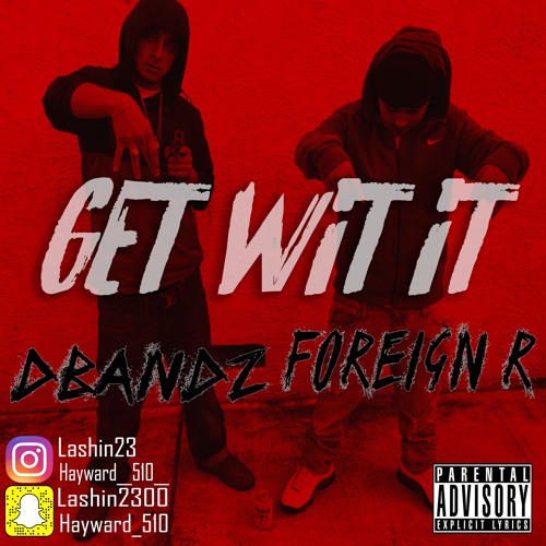 Foreign R .Ft. DBandz - get wit it