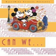 Can We (Juice Ft. @DaddyDBeatz)