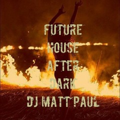 Future House After Dark DJ Matt Paul