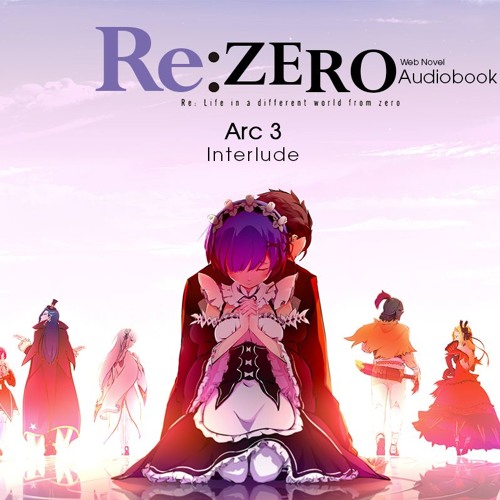 Re Zero WN Audiobook - Arc 3 - Interlude 2
