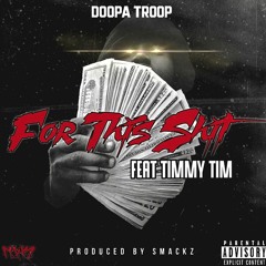 Doopa Troop - For This Shit feat. Timmy Tim