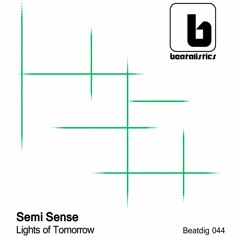 Semi Sense_Lights Of Tomorrow [Beatdig 044]