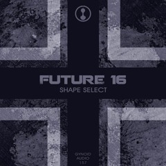 Future 16 - Shape Select [Gynoidd157]