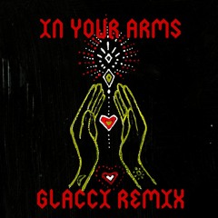 In Your Arms (Glacci Remix)