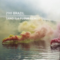 Zoo Brazil - Sand (La Fleur Remix)