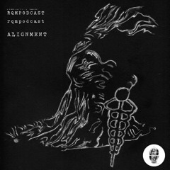RQMPODCAST001 : ALIGNMENT [ARTS/FLASH REC/VOXNOX, Berlin]