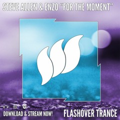 Steve Allen & Enzo - For The Moment [Flashover Trance] OUT NOW