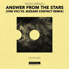 Vegas - Answer From The Stars (Bizzare Contact & Vini Vici Remix) [Doorn Records] #1 on Beatport