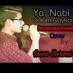 Ya Nabi Salam Alayka (International Version) Cover By Hassan Sherwani