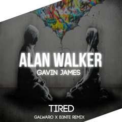 Alan Walker ft. Gavin James - Tired (Galwaro x B3nte Remix)