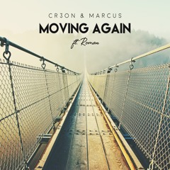 CR3ON & MARCUS ft ROMAN - MOVING AGAIN