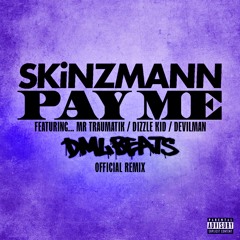 SkinzMann - Pay Me [Featuring Traumatik, Dizzle & Devilman] [DMLBEATS Remix] [FREE DOWNLOAD]