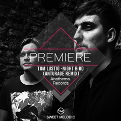 PREMIERE: Tom Lustig -Night Bird (Anturage Remix) [Anathema Records]