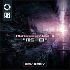 Agressor Bunx - MS 13 (M2K REMIX) [FREE DOWNLOAD]
