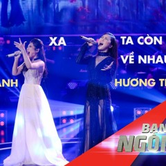 Mashup Xa - Ta Còn Thuộc Về Nhau | Hương Tràm Ft. Kiều Oanh