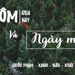 Hôm qua, Hôm nay và Ngày mai - Quốc Phạm, Xanh, Nâu, Khải