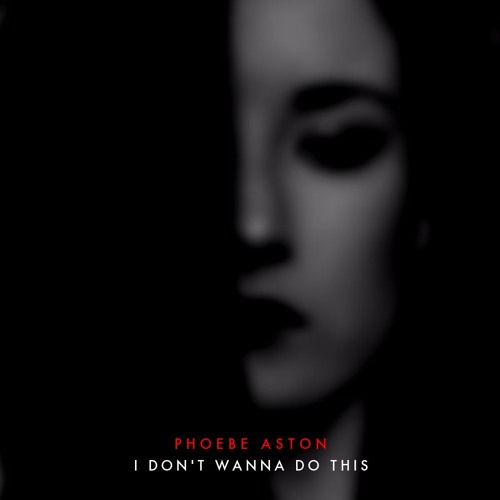 Phoebe Aston - I Don't Wanna Do This (Prod. Graffiti City)