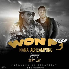 Nana Acheampong - Won P3 Remix ft Stay jay