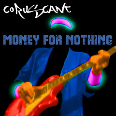 Coruscant - Money For Nothing