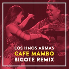 Los Hermanos Armas - Cafe Mambo (Bigote Remix)
