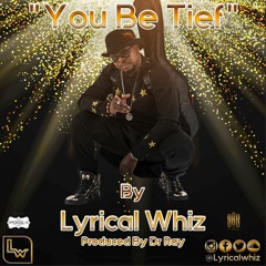 You Be Tief - Lyrical Whiz
