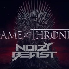Game Of Thrones theme ( noizy remix)