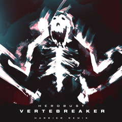 Herobust - Vertebreaker (Harrier 'Bang Ya Head' Remix) [FREE]