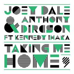 Joey Dale & Anthony Dircson ft. Kennedy Ihaka - Taking Me Home