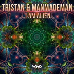 Tristan & ManMadeMan - I Am Alien (NOW OUT!!)