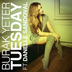Burak Yeter - Tuesday Ft.Danelle Sandoval (Manuel Riva Remix)
