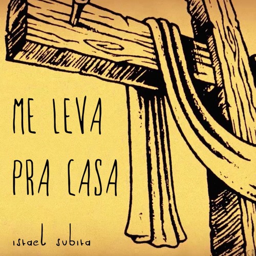 Me Leva pra Casa - Israel Subirá