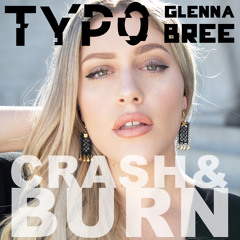 TYP0 & Glenna Bree - Crash & Burn