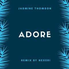 Jasmine Thompson - Adore (Nexeri Remix)