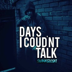 SwankGloski -  Days I Coud`nt Talk  prod  CortezBeats