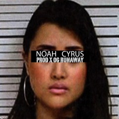 OG RunAway - Noah Cyrus ( Prod x OG RunAway )