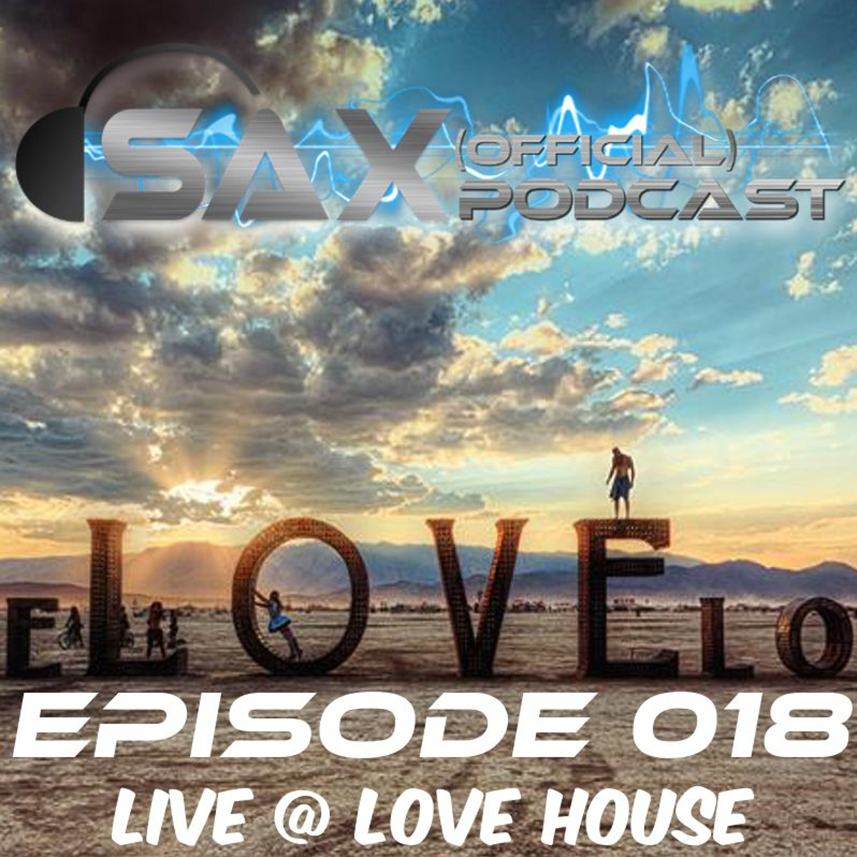 DJ Sax (Official) Podcast: Episode 018 - Live @ Love House - Denver, CO
