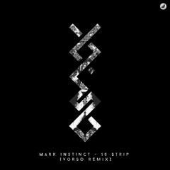 Mark Instinct — 10 Strip (Vorso Remix)