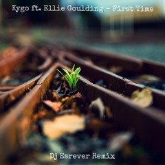 Kygo ft. Ellie Goulding - First Time (Dj Esrever Remix)