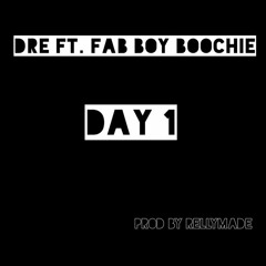 Dre Ft Fab Boy Boochie - Day 1