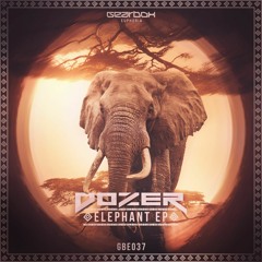 GBE037. Dozer - Elephant [OUT NOW]