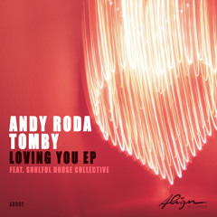 Andy Roda, Tomby Feat. Soulful House Collective - Loving You (Original Mix) [Snippet]