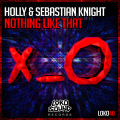 Holly & Sebastian Knight - Nothing Like That (Original Mix) [OUT NOW]