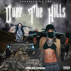 Iron Mic Savage-Over The Hills (Prod By P80)