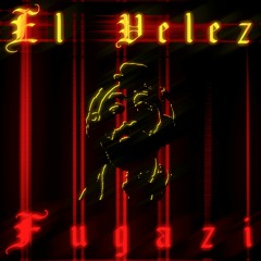 EL VELEZ - FUGAZI (Prod. by SEBAS)