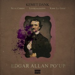 Kemet Dank ft. Slug Christ , Luckaleannn , Kirb La Goop - "Edgar Allen Po'Up" Prod. by Lost Planets
