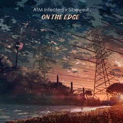 ATM Infected & Sibewest - On the Edge