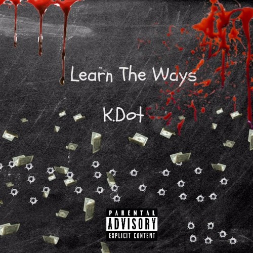 K-Dot - Learn The Ways Freestyle