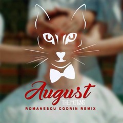 The Motans - August (Romanescu Codrin Remix)