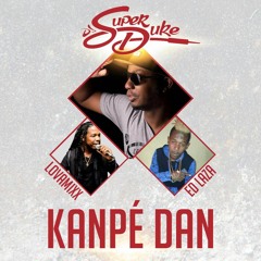DJ SUPER DUKE "KANPÉ DAN" Feat ED LAZA & LOVAMIXX