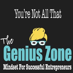 The Genius Zone: You're Not All That